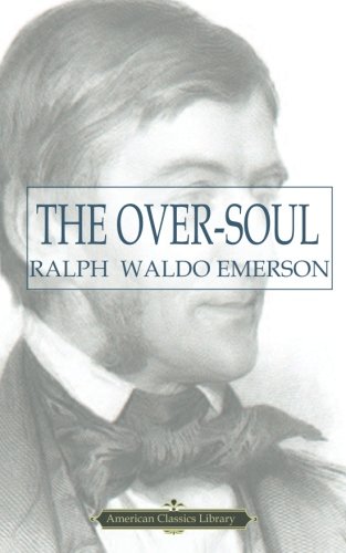 The Over-Soul (American Classics Library) von CreateSpace Independent Publishing Platform