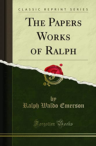 The Papers Works of Ralph (Classic Reprint)
