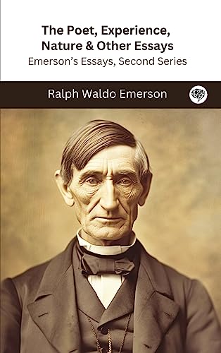 The Poet, Experience, Nature & Other Essays: Emerson's Essays, Second Series von Grapevine India