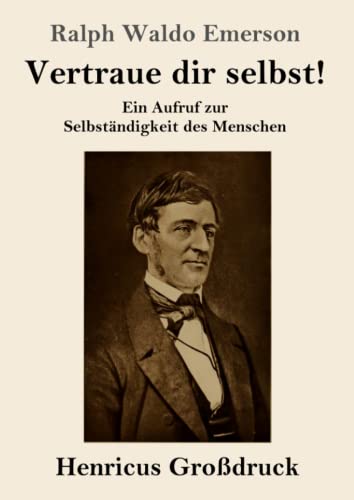 Vertraue dir selbst! (Großdruck): Ein Aufruf zur Selbständigkeit des Menschen