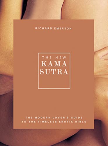 The New Kama Sutra: The Modern Lover's Guide to the Timeless Erotic Bible (Y) von Carlton Books