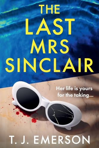 The Last Mrs Sinclair: A BRAND NEW glitzy, scorching summer thriller from bestseller T J Emerson for 2025 von Boldwood Books Ltd