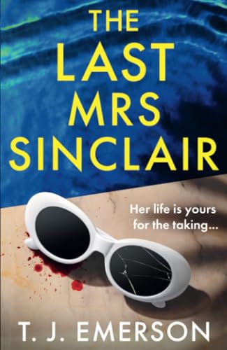 The Last Mrs Sinclair: A BRAND NEW glitzy, scorching summer thriller from bestseller T J Emerson for 2025 von Boldwood Books