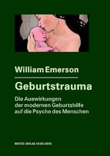 Geburtstrauma: Die Auswirkungen der modernen Geburtshilfe auf die Psyche des Menschen