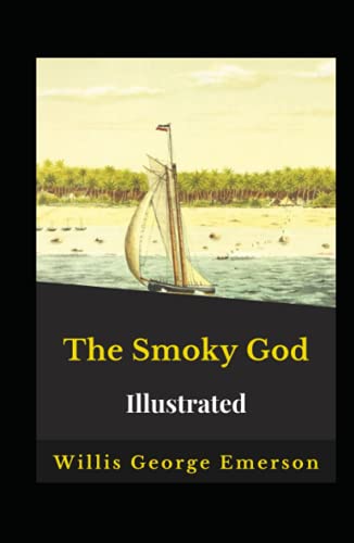 The Smoky God Illustrated von Independently published