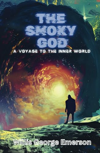 The Smoky God: A true account of a Norwegian sailors' journey to the inner Earth von Independently published