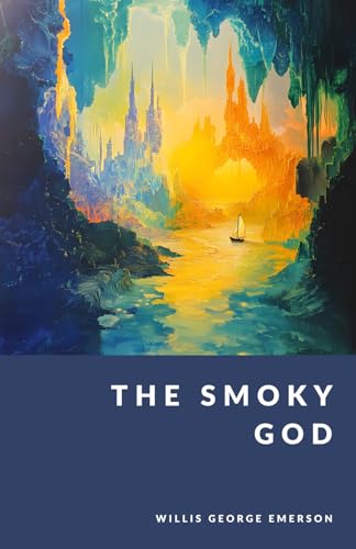 The Smoky God: The Inner Realms Collection - Introduction by G. C. Langston von Independently published