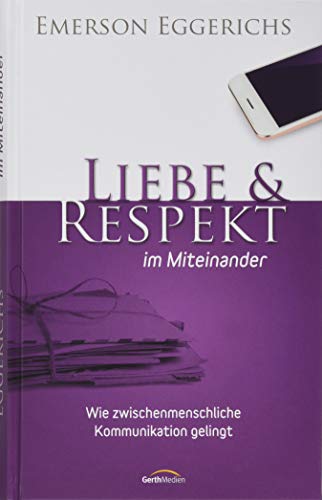 Liebe & Respekt im Miteinander: Wie zwischenmenschliche Kommunikation gelingt Liebe & Respekt im Miteinander: Wie zwischenmenschliche Kommunikation gelingt
