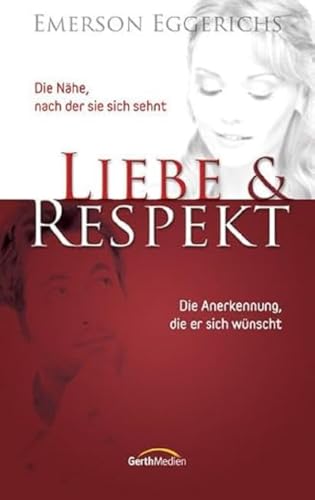 Liebe & Respekt: Die Nähe, nach der sie sich sehnt. Die Anerkennung, die er sich wünscht. Liebe & Respekt: Die Nähe, nach der sie sich sehnt. Die Anerkennung, die er sich wünscht.