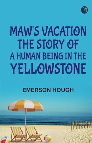 Maw's Vacation: The Story of a Human Being in the Yellowstone von Zinc Read