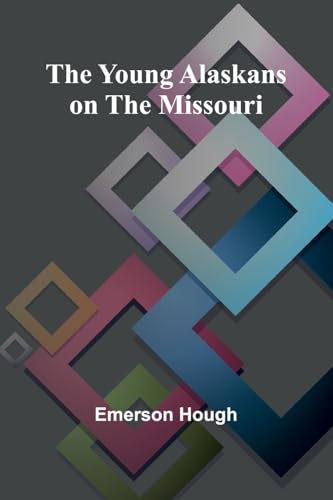 The Young Alaskans on the Missouri von Alpha Edition