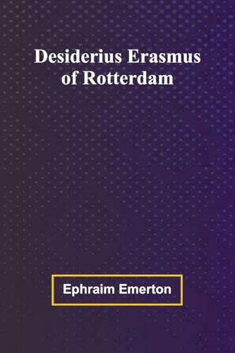 Desiderius Erasmus Of Rotterdam von Alpha Edition