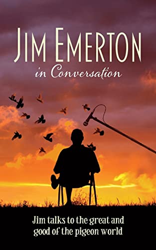 Jim Emerton in Conversation: Jim talks to the great and good of the pigeon world von Mereo Books