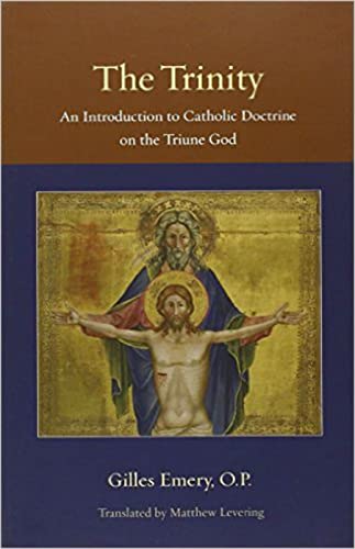 The Trinity: An Introduction to Catholic Doctrine on the Triune God (Thomistic Ressourcement, Band 1) von Catholic University of America Press