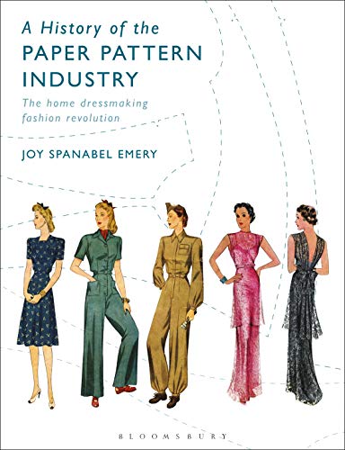 A History of the Paper Pattern Industry: The Home Dressmaking Fashion Revolution von Bloomsbury Visual Arts
