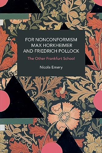 For Nonconformism: Max Horkheimer and Friedrich Pollock: The Other Frankfurt School (Historical Materialism) von Haymarket Books