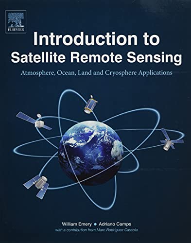 Introduction to Satellite Remote Sensing: Atmosphere, Ocean, Land and Cryosphere Applications