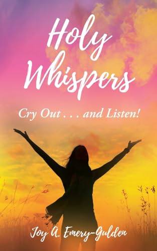 Holy Whispers: Cry Out... and Listen! von Covenant Books