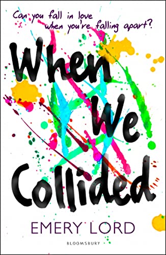 When We Collided: Can you fall in love, when you're falling apart? von Bloomsbury