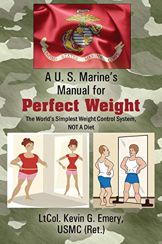 A U S Marine's Manual for Perfect Weight: The World's Simplest Weight Control System, NOT A Diet von Outskirts Press