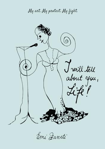 I will tell about you, Life!: Emi Zaneti´s poems I will tell about you, Life!: Emi Zaneti´s poems von self publishing