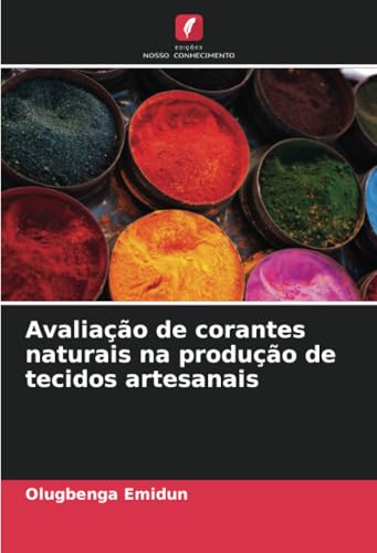 Avaliação de corantes naturais na produção de tecidos artesanais von Edições Nosso Conhecimento