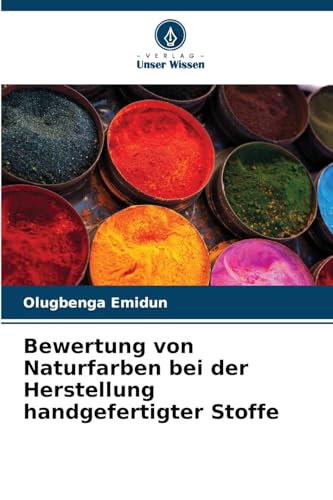 Bewertung von Naturfarben bei der Herstellung handgefertigter Stoffe von Verlag Unser Wissen