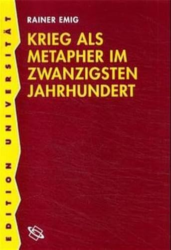 Krieg als Metapher im zwanzigsten Jahrhundert: Habil.-Schr. (Edition Universität) von WBG Academic