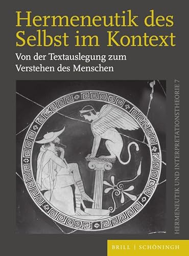 Hermeneutik des Selbst im Kontext: Von der Textauslegung zum Verstehen des Menschen (Hermeneutik und Interpretationstheorie) von Brill | Schöningh