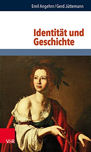 Identität und Geschichte (Philosophie und Psychologie im Dialog)