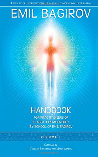 Handbook for Practitioners of Classic Cosmoenergy by School of Emil Bagirov: Volume I