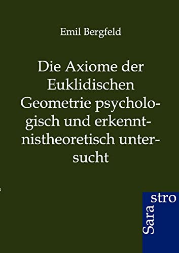 Die Axiome der Euklidischen Geometrie psychologisch und erkenntnistheoretisch untersucht