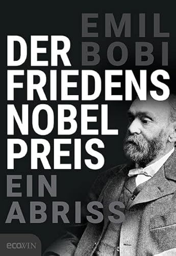 Der Friedensnobelpreis: Ein Abriss von Ecowin Verlag