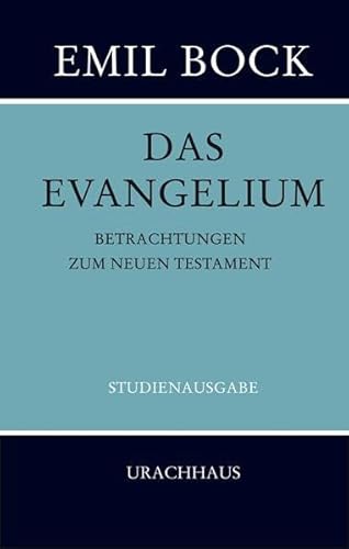 Das Evangelium: Betrachtungen zum Neuen Testament - Studienausgabe Das Evangelium: Betrachtungen zum Neuen Testament - Studienausgabe