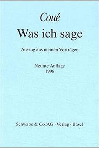 Was ich sage: Auszug aus meinen Vorträgen von Schwabe Verlag Basel