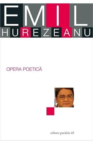 Opera Poetica. Emil Hurezeanu Opera Poetica. Emil Hurezeanu von Cartea Romaneasca Educational