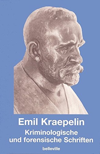 Kriminologische und forensische Schriften: Werke und Briefe (Edition Emil Kraepelin)