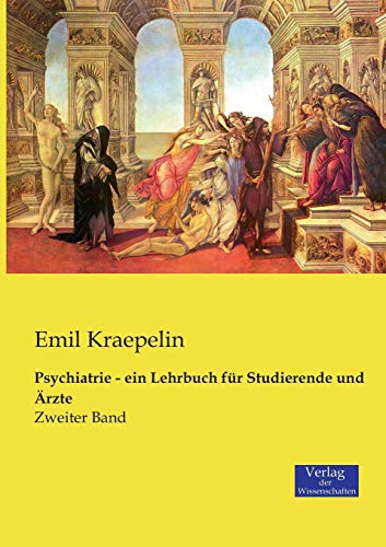 Psychiatrie - ein Lehrbuch für Studierende und Ärzte: Zweiter Band