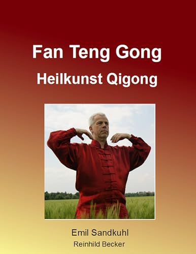 Fan Teng Gong: Heilkunst Qigong von Books on Demand GmbH