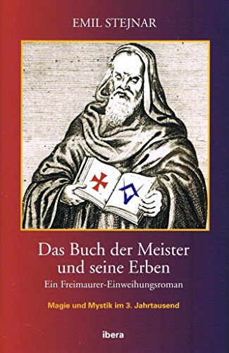 Das Buch der Meister und seine Erben: Ein Freimaurer-Einweihungsroman Das Buch der Meister und seine Erben: Ein Freimaurer-Einweihungsroman