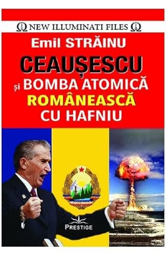 Ceausescu Si Bomba Atomica Romaneasca Cu Hafniu von Prestige