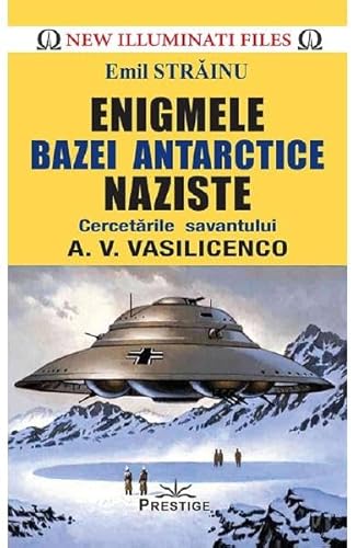 Enigmele Bazei Antarctice Naziste von Prestige