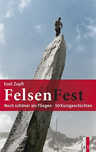 FelsenFest - Noch schöner als Fliegen: 50 Kurzgeschichten