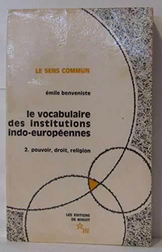 Le vocabulaire des institutions indo-européennes, tome 2 : Pouvoir, droit, religion von MINUIT