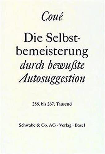 Die Selbstbemeisterung durch bewußte Autosuggestion von Schwabe Verlag Basel