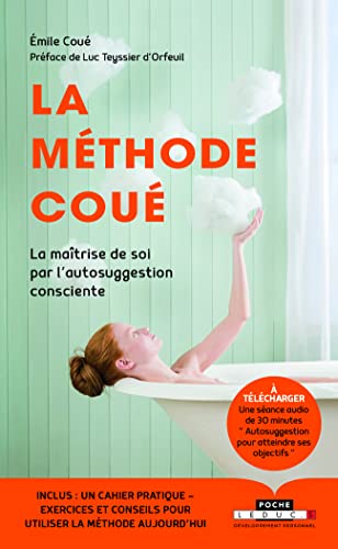 La méthode Coué: La maîtrise de soi-même par l'autosuggestion consciente La méthode Coué: La maîtrise de soi-même par l'autosuggestion consciente von LEDUC.S