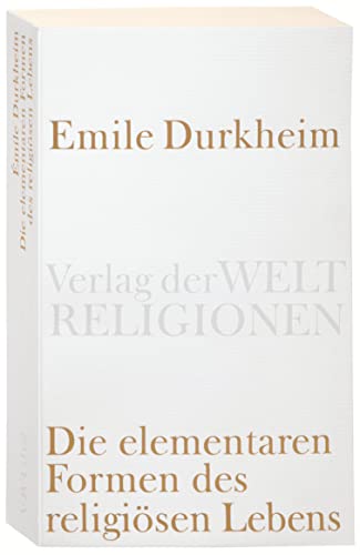 Die elementaren Formen des religiösen Lebens. (Verlag der Weltreligionen Taschenbuch) von Verlag der Weltreligionen