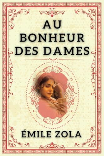 AU BONHEUR DES DAMES: "Commerce, Amour, et Ambition''. von Independently published