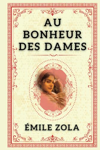 AU BONHEUR DES DAMES: "Commerce, Amour, et Ambition''. von Independently published