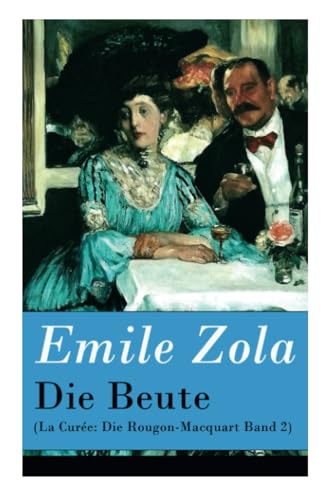 Die Beute (La Curée: Die Rougon-Macquart Band 2)